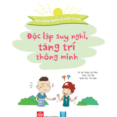Kỹ Năng Quản Lý Bản Thân- Độc Lập Suy Nghĩ, Tăng Trí Thông Minh