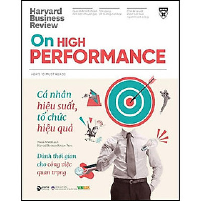 [Einstetin Books] HBR On High Performance - Cá Nhân Hiệu Suất, Tổ Chức Hiệu Quả - Góc nhìn về phát triển bản thân