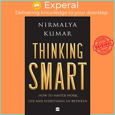 Sách - Thinking smart : how to master work, life and everything in between by Nirmalya Kumar (hardcover)