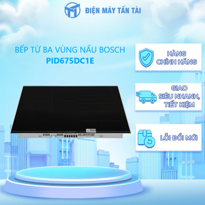 Bếp Từ 3 Vùng Bosch PID675DC1E Series 8 - Hàng chính hãng