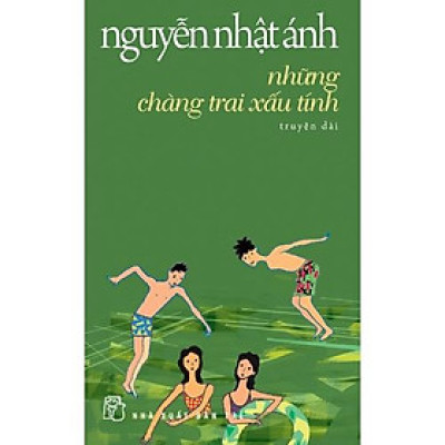Sách - NXB Trẻ - Nguyễn Nhật Ánh - Những chàng trai xấu tính