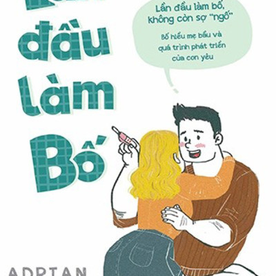 Combo Lần Đầu Làm Bố + Lần Đầu Làm Mẹ (Bộ 2 Cuốn) (Tái Bản)