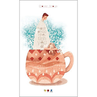 Cuốn sách: Sách - Hạnh phúc nhé, tình yêu ơi