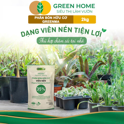 3 Túi Phân Bón Hữu Cơ Viên Nén Greenma 35%, GreenHome, Túi 2kg, Chuyên Cho Cây Cảnh, Hoa Màu Trồng Chậu