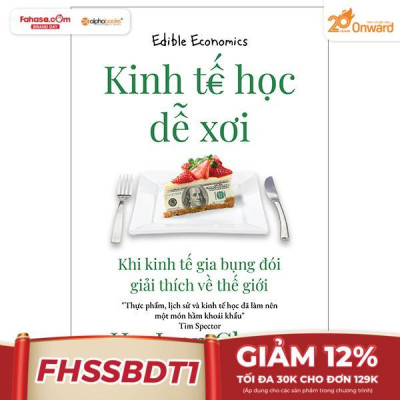 Sách - Kinh Tế Học Dễ Xơi - Khi Kinh Tế Gia Bụng Đói Giải Thích Về Thế Giới