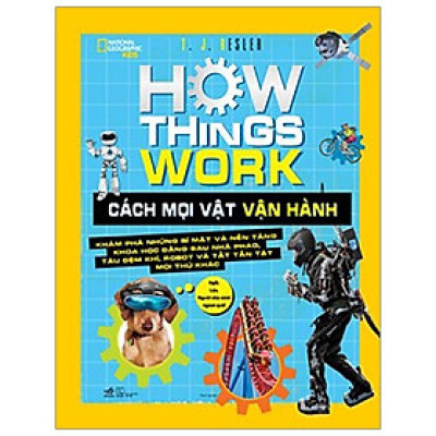 HOW THINGS WORK - CÁCH MỌI VẬT VẬN HÀNH (tặng kèm bookmark)