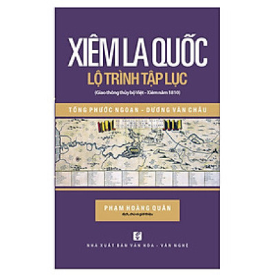 Xiêm La Quốc - Lộ Trình Tập Lục ( Giao Thông Thủy Bộ Việt - Xiêm Năm 1810 )
