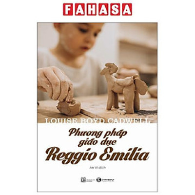 Phương Pháp Giáo Dục Reggio Emilia (Tái Bản 2023)