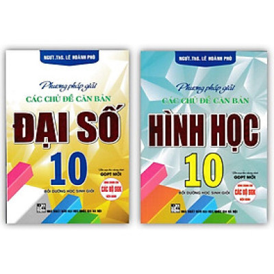 Sách - Combo Phương Pháp Giải Các Chủ Đề Căn Bản Đại Số + Hình Học Lớp 10 (Biên Soạn Theo Chương Trình GDPT Mới)