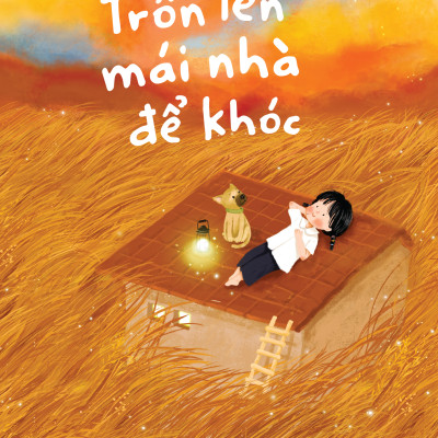 Combo 2 Cuốn Sách Văn Học Lãng Mạn Hay- Trốn Lên Mái Nhà Để Khóc + Vì Cậu Là Bạn Nhỏ Của Tớ