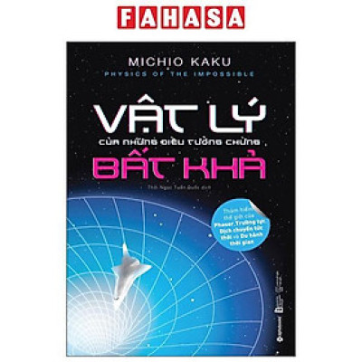 Sách - Physics Of The Impossible - Vật Lý Của Những Điều Tưởng Chừng Bất Khả (Tái Bản 2025)