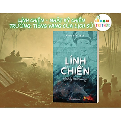 Lính Chiến - Nhật Ký Chiến Trường: Tiếng Vang Của Lịch Sử - Phạm Hữu Thậm - NXB Hội Nhà Văn