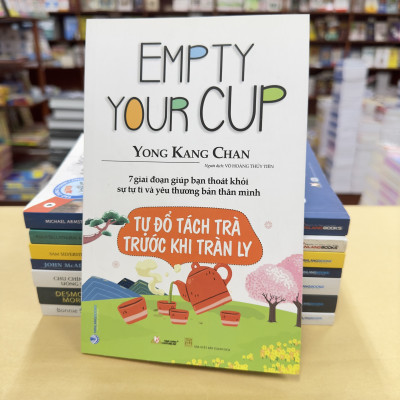 TỰ ĐỔ TÁCH TRÀ TRƯỚC KHI TRÀN LY - EMPTY YOUR CUP - VL