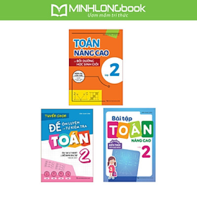 Sách: Combo Tuyển Chọn Đề Ôn Luyện Và Tự Kiểm Tra Toán Lớp 2  + 2 Cuốn Toán Nâng Cao Lớp 2