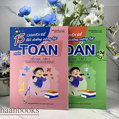 Combo - Sách 15 Chuyên đề Bồi dưỡng năng lực môn Toán Tiểu học Tập 1 + Tập 2