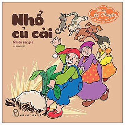 Bé Tập Kể Chuyện - Nhổ Củ Cải (Tái Bản 2022)