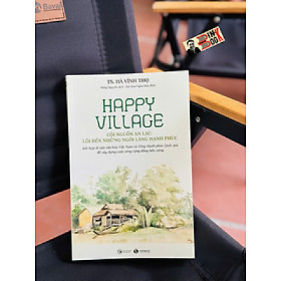 HAPPY VILLAGE- CỘI NGUỒN AN LẠC: LỐI ĐẾN NHỮNG NGÔI LÀNG HẠNH PHÚC – TS. Hà Vĩnh Thọ – Thái Hà Books