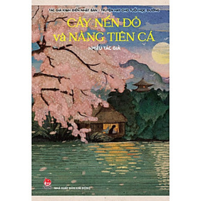 Sách - Tác giả kinh điển Nhật Bản - Truyện hay cho tuổi học đường - Tập 2: Cây nến đỏ và nàng tiên cá