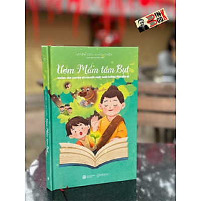 (Tặng kèm bản audio) [Tủ sách hạt mầm] ƯƠM MẦM TÂM BỤT – Nhiều tác giả - NXB Lao động – Mochibooks