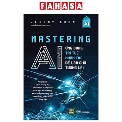Sách - Mastering AI - Ứng Dụng Trí Tuệ Nhân Tạo Để Làm Chủ Tương Lai