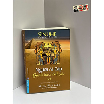 (Nguyên tác của Dấu chân Trên cát) NGƯỜI AI CẬP - QUYỀN LỰC VÀ TÌNH YÊU - Tập 2 – Mika Waltari - First News – Nxb Dân trí 