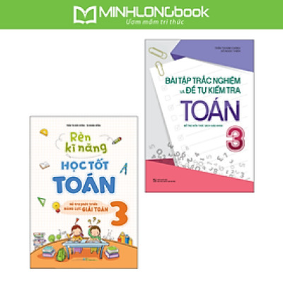 Sách: Combo Bài Tập Trắc Nghiệm Và Tự Kiểm Tra Toán Lớp 3 + Rèn Kĩ Năng Học Tốt Toán Lớp 3