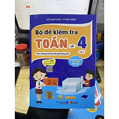 Bộ đề kiểm tra Toán lớp 4 tập 1 tập 2 ( Theo chương trình giáo dục phổ thông mới - Quét mã QR để xem đáp án )