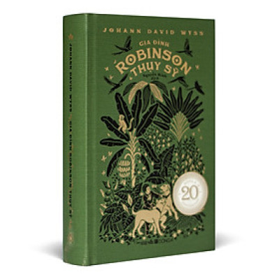 (Bìa vải) GIA ĐÌNH ROBINSON THỤY SỸ - Johann David Wyss - Nguyễn Minh dịch – Đông A