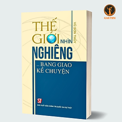 Thế Giới Nhìn Nghiêng … Bang Giao Kể Chuyện - Vũ Sơn Thủy - (bìa mềm)