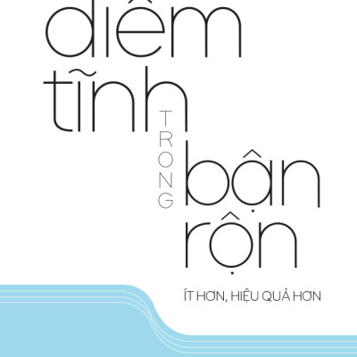 Điềm Tĩnh Trong Bận Rộn Ít Hơn, Hiệu Quả Hơn