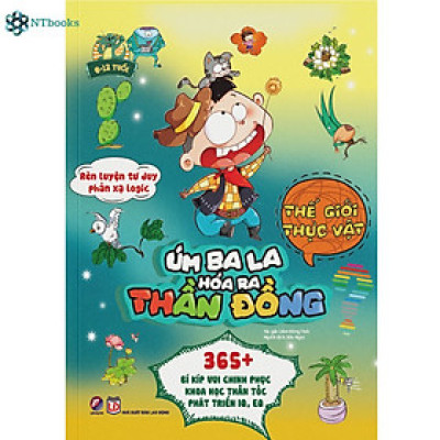 Sách Úm Ba La, Hóa Ra Thần Đồng - Thế Giới Thực Vật (6-12 Tuổi)