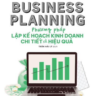 Business Planning - Phương Pháp Lập Kế Hoạch Kinh Doanh Chi Tiết Và Hiệu Quả