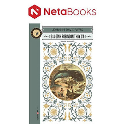Văn Học Cổ Điển - Đông A Classic - Gia Đình Robinson Thụy Sỹ