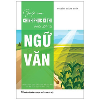 Sách - Giúp Em Chinh Phục Kì Thi Vào Lớp 10 Ngữ Văn - Khang Việt Book