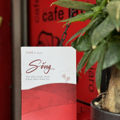 SỐNG - Tin điều mình chọn, chọn điều mình tin – SAM kể chuyện – Nxb Thế Giới
