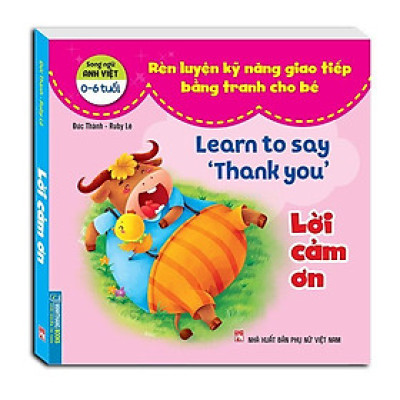 Sách - Rèn Luyện Kỹ Năng Giao Tiếp Bằng Tranh Cho Bé - Lời Cảm Ơn - Song Ngữ Anh Việt - Minh Thắng
