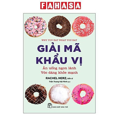 Sách - Giải Mã Khẩu Vị - Ăn Uống Ngon Lành Vóc Dáng Khỏe Mạnh