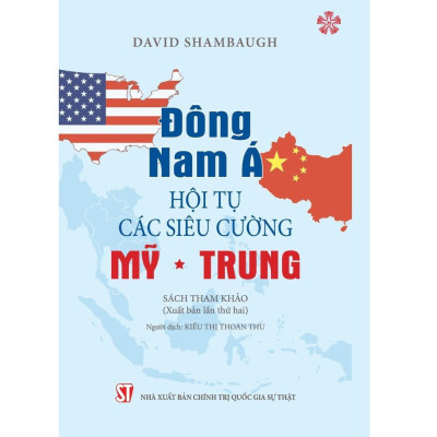 Sách - Đông Nam Á - Hội Tụ Các Siêu Cường Mỹ - Trung - NXB Chính Trị Quốc Gia