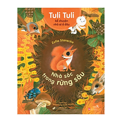 Sách cho bé - Tuli Tuli Kể Chuyện Nhà Ai Ở Đâu - Nhà Sóc Trong Rừng Sâu - Sách tranh cho bé