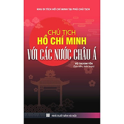 Sách - Chủ Tịch Hồ Chí Minh Với Các Nước Châu Á - VIETNAMBOOK