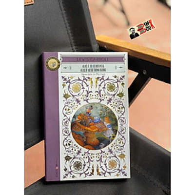 ALICE Ở XỨ SỞ DIỆU KÌ & ALICE Ở XỨ SỞ TRONG GƯƠNG – Lewis Carroll – Lê Thị Oanh dịch – Đông A