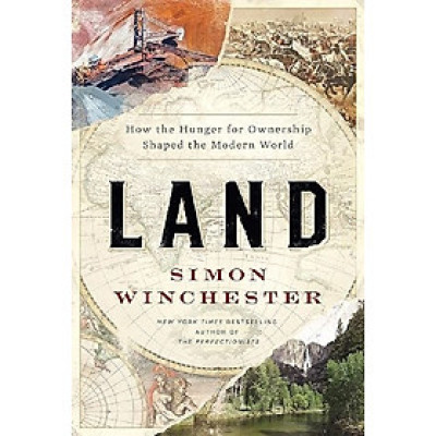 Land: How the Hunger for Ownership Shaped the Modern World
