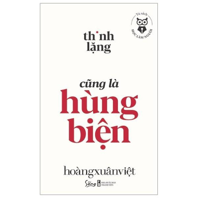 Sách - Tủ Sách Học Làm Người - Thinh Lặng Cũng Là Hùng Biện