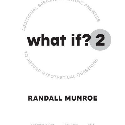 What If? 2 Additional Serious Scientific Answers To Absurd Hypothetical Questions
