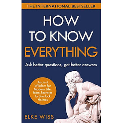 Sách - How to Know Everything by Elke Wiss - Lịch Sử tiếng Anh/ English History Book