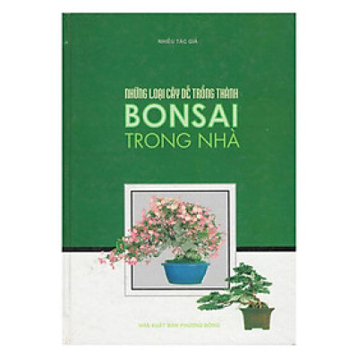 Sách - Những Loại Cây Dễ Trồng Thành Bonsai Trong Nhà - Chính Thông Book