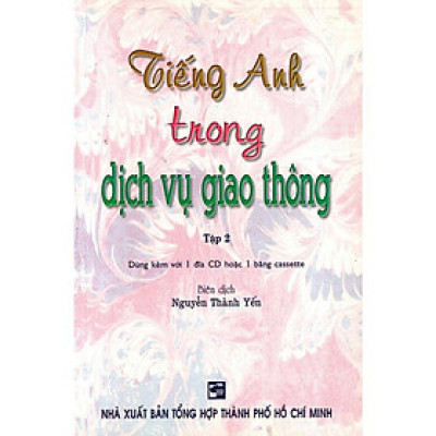 Sách - Tiếng Anh Trong Dịch Vụ Giao Thông - Tập 2 - Không Kèm CD - Nhân Trí Việt