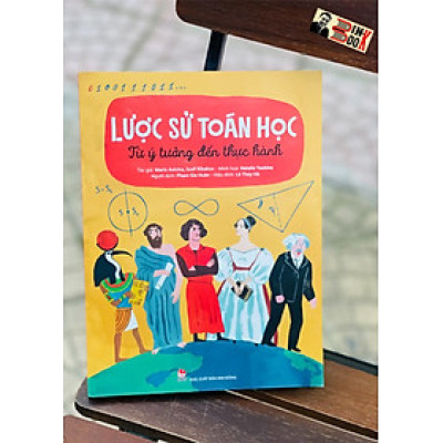 LƯỢC SỬ TOÁN HỌC – từ ý tưởng đến thực hành – NXB Kim Đồng