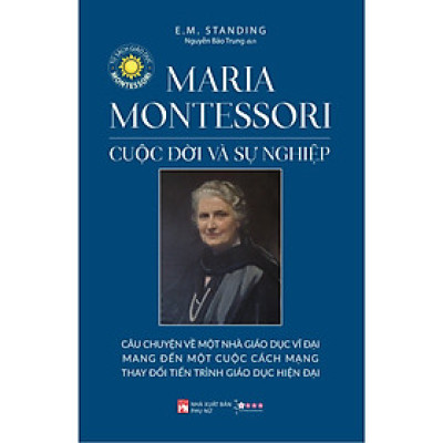 Sách - Maria Montessori - Cuộc Đời Và Sự Nghiệp - NXB Phụ Nữ