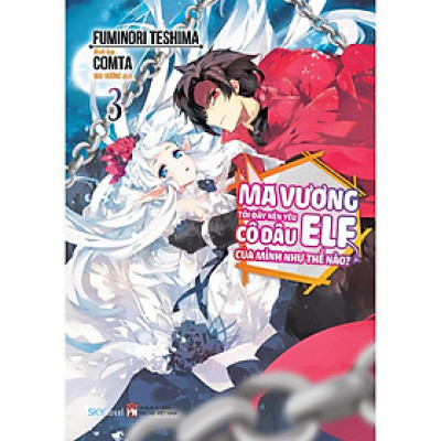 Sách - Ma Vương Tôi Đây Nên Yêu Cô Dâu Elf Của Mình Như Thế Nào - Tập 3 - Fuminori Teshima - AZ Việt Nam